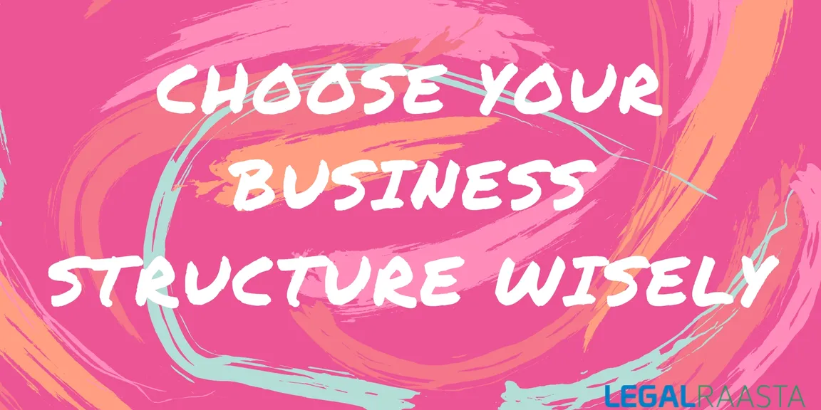 Choose Your Business Structure wisely